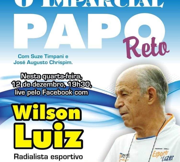 WILSON SILVEIRA LUIZ NA LIVE DO O IMPARCIAL – 12/12/2018 – QUARTA-FEIRA!