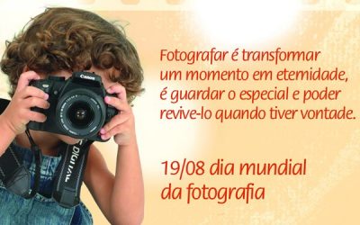 19 DE AGOSTO – DIA MUNDIAL DE FOTOGRAFIA!