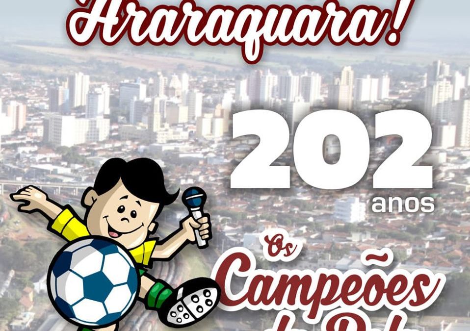 PARABÉNS ARARAQUARA – 202 ANOS – 22/08/2019 – OS CAMPEÕES DA BOLA!