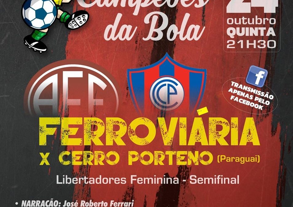 FERROVIÁRIA X CERRO PORTENO – LIBERTADORES FEMININA 2019!
