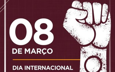 08 DE MARÇO – DIA INTERNACIONAL DA MULHER!