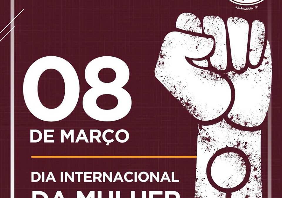 08 DE MARÇO – DIA INTERNACIONAL DA MULHER!