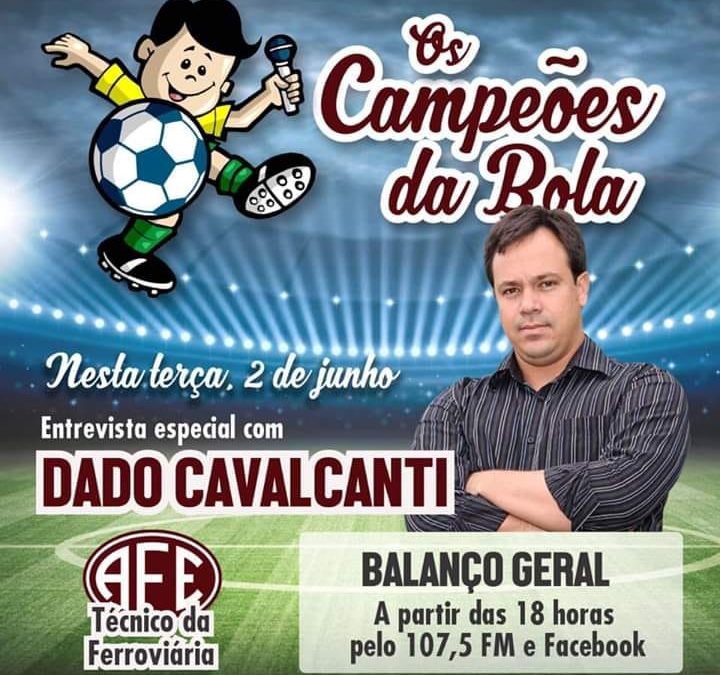 Dado Cavalcanti em entrevista no Balanço Geral dos Campeões da Bola desta terça-feira 02/06!Araraquara News!