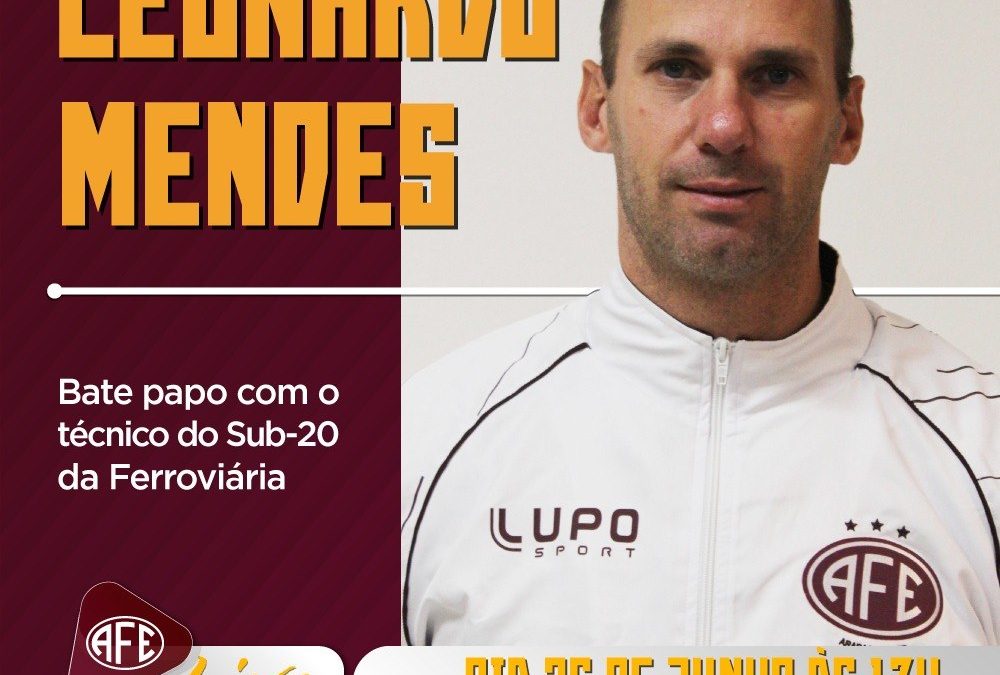 Entrevista com Léo Mendes – Técnico da Ferroviária sub-20!Araraquara News!