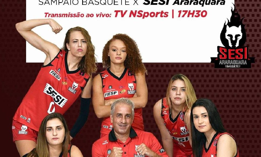 Hoje tem Sesi Araraquara Basquete Feminino X Sampaio Basquete – LBF 2021!